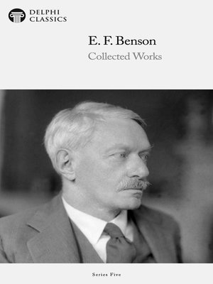 cover image of Delphi Collected Works of E. F. Benson (Illustrated)